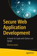 Secure Web Application Development di Matthew Baker edito da APress