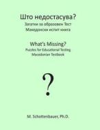 What's Missing? Puzzles for Educational Testing: Macedonian Testbook di M. Schottenbauer edito da Createspace