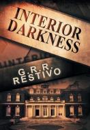 Interior Darkness di G. R. R. Restivo edito da Xlibris