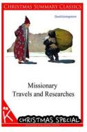 Missionary Travels and Researches [Christmas Summary Classics] di David Livingstone edito da Createspace