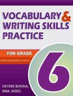 Vocabulary & Writing Skills Practice for Grade 6: Junior Secondary School 2 di Mba Msed Bonna edito da Createspace