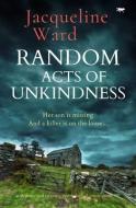 Random Acts Of Unkindness di Jacqueline Ward edito da Open Road Media
