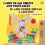 I Love to Eat Fruits and Vegetables (English Portuguese Bilingual Book- Brazil) di Shelley Admont, Kidkiddos Books edito da GRAYDON HOUSE BOOKS