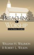 Preaching and Worship in the Small Church di William H Willimon edito da Wipf and Stock