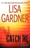 Catch Me di Lisa Gardner edito da Large Print Press