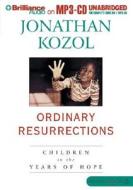 Ordinary Resurrections: Children in the Years of Hope di Jonathan Kozol edito da Brilliance Audio