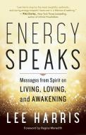 Energy Speaks di Lee Harris edito da New World Library