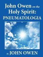 John Owen on the Holy Spirit: Pneumatologia di John Owen edito da Waymark Books