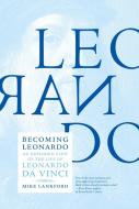 Becoming Leonardo di Mike Lankford edito da Melville House Publishing