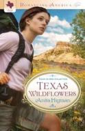 Texas Wildflowers: Four-In-One Collection di Anita Higman edito da Barbour Publishing