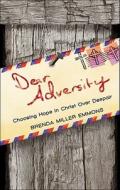Dear Adversity di Brenda Miller Emmons edito da Tate Publishing & Enterprises