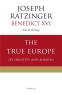 The True Europe di Pope Benedict Xvi edito da Ignatius Press