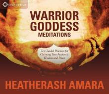 Warrior Goddess Meditations di HeatherAsh Amara edito da Sounds True Inc