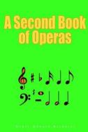 A Second Book of Operas di Henry Edward Krehbiel edito da Lushena Books