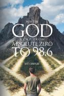 When God went from Absolute Zero to 98.6 di Art Compere edito da Page Publishing, Inc.