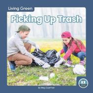 Picking Up Trash di Meg Gaertner edito da LITTLE BLUE READERS