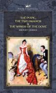 The Pupil, The Two Magics & The Wings of the Dove di Henry James edito da PRINCE CLASSICS