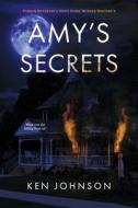 Amy's Secrets: Parker Hennessy's Down Home Murder Mystery's Volume 1 di Ken Johnson edito da BOOKBABY