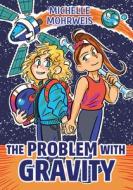 The Problem with Gravity di Michelle Mohrweis edito da PEACHTREE PUBL LTD