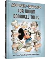 Walt Disney's Mickey and Donald: For Whom the Doorbell Tolls and Other Tales Inspired by Hemingway edito da FANTAGRAPHICS BOOKS