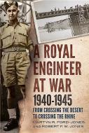 Royal Engineer at War 1940-1945 di Martyn R. Ford-Jones edito da Fonthill Media