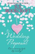 The Wedding Proposal di Sue Moorcroft edito da Choc Lit
