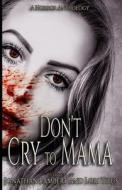 Don't Cry To Mama di Robinson Debra Robinson, Crum Amanda Crum edito da Independently Published