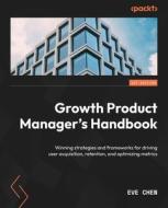 Growth Product Manager's Handbook di Eve Chen edito da Packt Publishing