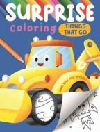 Surprise Coloring Things That Go: Interactive Coloring Book That Reveals Hidden Images di Igloobooks edito da IGLOOBOOKS