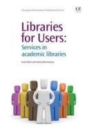 Libraries For Users di Luisa Alvite, Leticia Barrionuevo edito da Woodhead Publishing Ltd