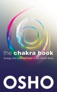 The Chakra Book: Energy and Healing Power of the Subtle Body di Osho edito da OSHO MEDIA INTL