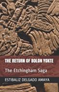The Return of Bolon Yokte: The Etchingham Saga di Estibaliz Delgado Amaya edito da UNICORN PUB GROUP