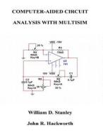 Computer-Aided Circuit Analysis with Multisim di William D. Stanley edito da Createspace Independent Publishing Platform