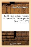 La Fille Des Indiens Rouges di Chevalier-H-E edito da Hachette Livre - Bnf