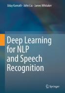 Deep Learning for NLP and Speech Recognition di Uday Kamath, John Liu, James Whitaker edito da Springer-Verlag GmbH
