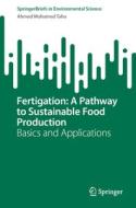 Fertigation: A Pathway to Sustainable Food Production di Ahmed Mohamed Taha edito da Springer International Publishing