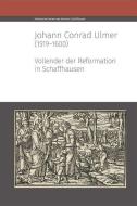 Johann Conrad Ulmer (1519-1600) di Rainer Henrich, René Specht edito da Chronos Verlag