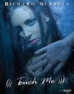 Touch Me di Richard Murrian edito da Edition Skylight