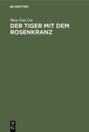 Der Tiger mit dem Rosenkranz di Mau-Tsai Liu edito da De Gruyter