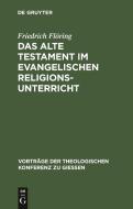 Das Alte Testament im evangelischen Religionsunterricht di Friedrich Flöring edito da De Gruyter