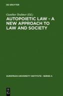 Autopoietic Law - A New Approach to Law and Society edito da Walter de Gruyter