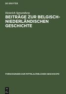 Beiträge zur Belgisch-Niederländischen Geschichte di Heinrich Sproemberg edito da De Gruyter
