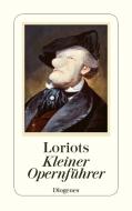 Loriots kleiner Opernführer di Loriot edito da Diogenes Verlag AG