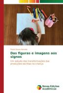 Das figuras e imagens aos signos di Flávia Sousa Almeida edito da Novas Edições Acadêmicas