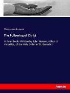 The Following of Christ di Thomas von Kempen edito da hansebooks