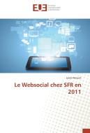 Le Websocial chez SFR en 2011 di Julien Renault edito da Editions universitaires europeennes EUE