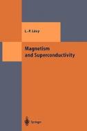 Magnetism and Superconductivity di Laurent-Patrick Levy edito da Springer Berlin Heidelberg