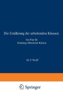 Die Ernährung der arbeitenden Klassen di M. P. Wolff edito da Springer Berlin Heidelberg