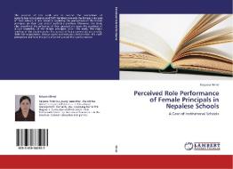 Perceived Role Performance of Female Principals in Nepalese Schools di Kalpana Rimal edito da LAP Lambert Academic Publishing