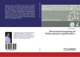 Peroxisomal targeting of Pichia pastoris cytochrome c di Abhishek Mohanty edito da LAP Lambert Academic Publishing